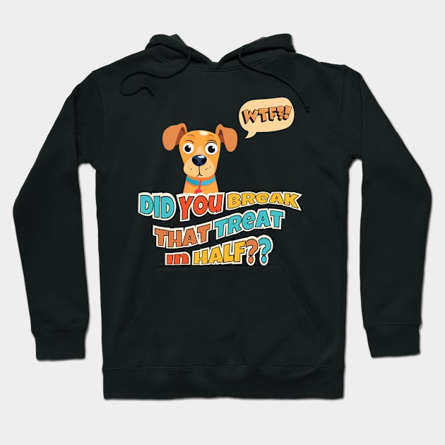 Did You Break That Treat In Half?? Hoodie by Kenny The Bartender's Tee Emporium